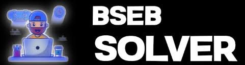 BSEB Solver – Bihar Board Class 1 to 12 Solutions & Notes